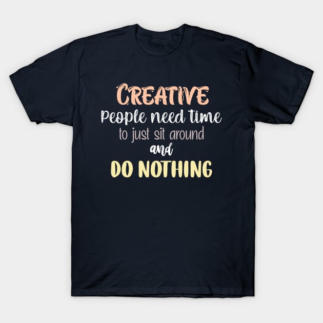 Creative people quote T-Shirt by SamridhiVerma18